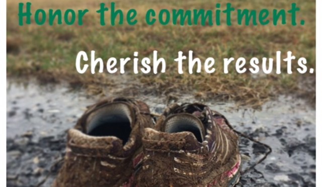 Respect the training honor the commitment cherish the results